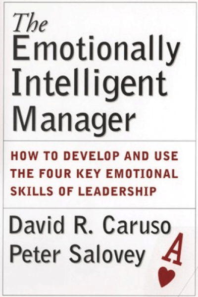 Der emotional intelligente Manager: Wie Sie die vier wichtigsten emotionalen Führungsfähigkeiten entwickeln und nutzen